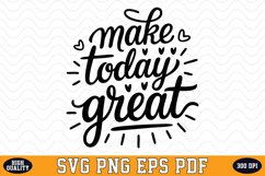 Make Today Great SVG | Quotes | SVG Cut files Product Image 1