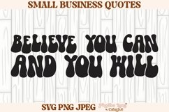 Believe you can and you will SVG, Small Business SVG, Small Product Image 1