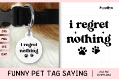 Funny Pet Tag Saying SVG | I Regret Nothing 1 Product Image 1
