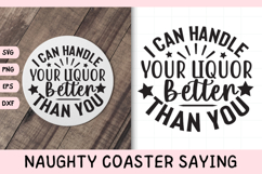 Naughty Coaster Quote SVG | I Can Handle Your Liquor Better Product Image 1