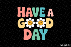 Have a Good Day SVG Design | Quotes | SVG Cut Files Product Image 1