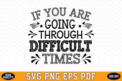 If you are going through difficult times SVG | Quotes | SVG Product Image 1