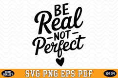Be Real Not Perfect SVG | Quotes | SVG Cut files Product Image 1