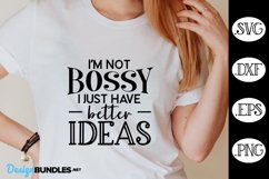 I'm Not Bossy I Just Have Better Ideas SVG, Sarcastic SVG Product Image 1