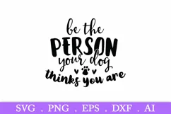 Be the person your dog thinks you are svg, dog svg Product Image 2