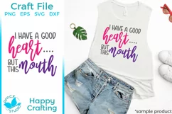I have a good heart But this mouth! - A Funny SVG file Product Image 2