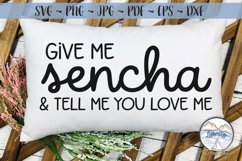 Give me Sencha- Tea Lover SVG Product Image 1