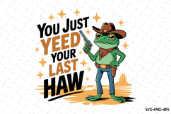 You Just yeed your last haw Svg | Svg Files for Cricut Product Image 1