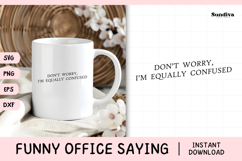 Funny Office Saying SVG | Don&#039;t Worry I&#039;m Equally Confused Product Image 1
