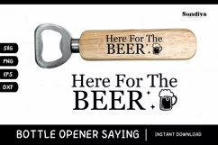 Funny Bottle Opener SVG | Beer Saying - Here For The Beer Product Image 1