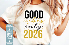 Good vibes only 2026 SVG Cuts File, Happy New Year 2026 SVG Product Image 1