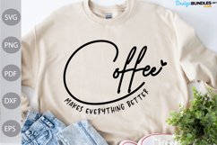 Coffee Makes Everything Better SVG Cut Files/ Coffee Saying Product Image 2