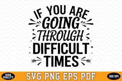 If you are going through difficult times SVG | Quotes | SVG Product Image 1