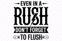 Even in a rush don't forget to flush Svg | Sarcastic Svg Product Image 1