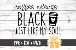 Coffee Please Black Just Like My Soul - SVG PNG DXF Cut File Product Image 2