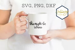 This Might be Wine SVG PNG DXF Instant Download Silhouette Product Image 2