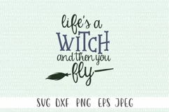 Funny Witch Saying SVG - Life's A Witch And Then You Fly Product Image 2