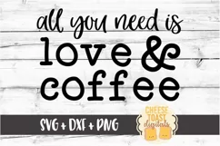 All You Need Is Love & Coffee - Coffee SVG PNG DXF Cut Files Product Image 2