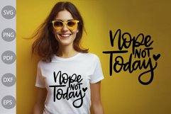 Nope Not Today SVG Cut Files - Funny Quote Tshirt SVG Design Product Image 1