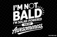 I&#039;m not bald I&#039;m solar-powered svg | Father&#039;s day Svg Product Image 1