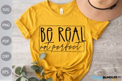 Be Real Not Perfect SVG Deisng / Inspirational Quote Svg Product Image 1