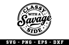 Classy With a Savage Side |Sarcastic SVG Cut files |Cricut Product Image 1