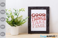 Good Things Take Time SVG Design / Funny Quote SVG Product Image 2