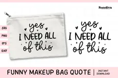 Makeup Bag Quotes for Cosmetic Pouch | I Need All of This Product Image 1