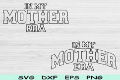 In My Mother Era Svg Dxf Png Cut Files, Mother Svg, Mom Svg Product Image 1