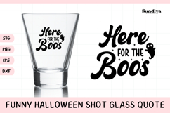 Funny Halloween Shot Glass Quote SVG | Here For The Boos Product Image 1