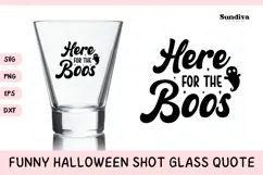 Funny Halloween Shot Glass Quote SVG | Here For The Boos Product Image 1
