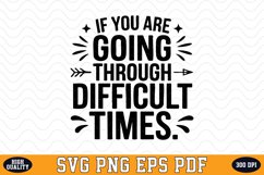 If you are going through difficult times SVG | Quotes | SVG Product Image 1