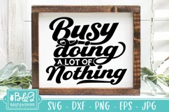 Busy Doing A Lot of Nothing SVG - Funny Lazy SVG Quote Product Image 1