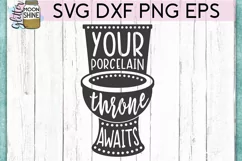 Your Porcelain Throne Awaits SVG DXF PNG EPS Cutting Files Product Image 2