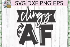 Clingy AF SVG DXF PNG EPS Cutting Files Product Image 2