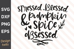 Stressed Blessed And Pumpkin Spice Obsessed SVG Product Image 1