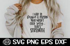 Forgive A Person Who Wasn&#039;t Even Sorry - That&#039;s Strength SVG Product Image 1