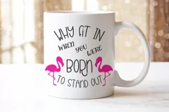 Why fit in when you were born to stand out | Flamingo SVG Product Image 2