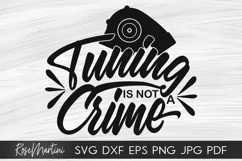 Tuning Is Not A Crime SVG Race car svg Car Tuning svg Product Image 1