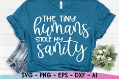 The Tiny Humans Stole My sanity Svg, Mom Life Svg, Funny Mom Product Image 1
