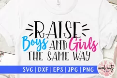 Raise boys and girls the same way - Women Empowerment SVG Product Image 1
