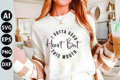 I Gotta Good Heart but This Mouth Svg, Funny Sarcastic Svg Product Image 1