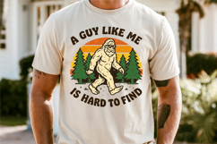 Funny Bigfoot Shirt PNG , A Guy Like Me Is Hard To Find Product Image 10