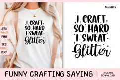 Funny Crafting Quote SVG For Crafter | I Sweat Glitter Product Image 1