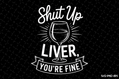 Shut up liver you&#039;re fine svg Design | Svg Files for Cricut Product Image 1