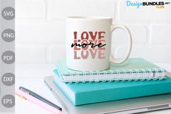 Love More SVG Cut File - Love Quote SVG Design Product Image 2