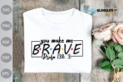 You Make Me Brave Psalm 138:3 SVG/ Christian Quote SVG Cut Product Image 1