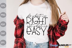 Do What Is Right Not What Is Easy SVG / Motivational Quote Product Image 1