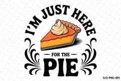 I'm just here for the Pie Svg | Halloween Svg | Svg Cut File Product Image 1