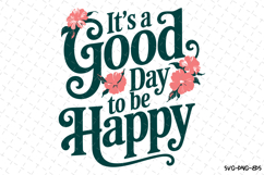 It&#039;s a good day to be Happy Svg Design | Svg Files Product Image 1